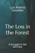 Loss in the Forest: A struggle in the darkness