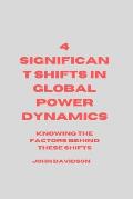 4 Significant Shift in Global Power Dynamics: Knowing the factors behind these shifts