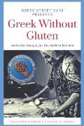 Greek Without Gluten: Authentic Recipes for the Modern Kitchen From the Mediterranean to Your Table