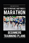 How to Prepare and Finsh a Marathon - Beginners Training Plans