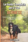 La Guida Completa per Il Tuo Bernese: La guida indispensabile per essere un proprietario perfetto ed avere un Bernese Obbediente, Sano e Felice