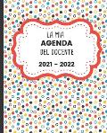 La mia AGENDA del docente 2021 - 2022: Registro del Professore per l'anno scolastico 2021-2022 - Calendario e Pianificatore settimanale - Copertina fl