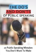 The Do's And Don'ts Of Public Speaking: 10 Public Speaking Mistakes You Don't Want To Make: Public Speaking Skills