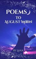 Poems to August Moon