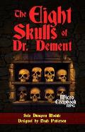 The Eight Skulls of Dr. Dement: Solo Dungeon Module