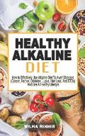 Healthy Alkaline Diet: How to Effectively Use Alkaline Diet To Avert Diseases (Cancer, Herpes, Diabetes, Lupus, Hair Loss, And STDs) And Live