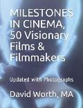 MILESTONES IN CINEMA, 50 Visionary Films & Filmmakers: Updated With Photographs