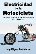 Electricidad de la Motocicleta: Electrotecnia, componentes, mantenimiento, aver?as - Motocicleta el?ctrica
