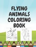 Flying Animals Coloring Book: Coloring Pages for Each Family Kids b Boys Girls