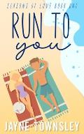 Run to You: Seasons of Love Book 1