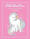 Cute Unicorn Coloring Book For Kids: Ages 4-8 A fun educational activity book for Kids, Various magical unicorn designs for girls