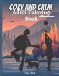 Calm And Cozy Adult Coloring Book: Relaxing Coloring Book For Adults And Kids, Animals Nature, Flowers, Christmas And More Woderful Pages.