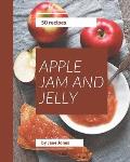 50 Apple Jam and Jelly Recipes: Welcome to Apple Jam and Jelly Cookbook