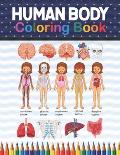 Human Body Coloring Book: Human Body Anatomy Coloring Book For Kids, Boys and Girls and Medical Students. Human Brain Heart Liver Coloring Book.