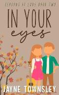 In Your Eyes: Seasons of Love Book 2