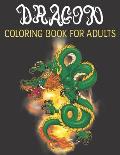 Dragon Coloring Book For Adults: Adult Coloring Books, Coloring Books For Adult Relaxation
