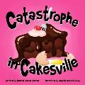 Catastrophe in Cakesville
