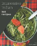 365 Impressive Indian Recipes: The Best Indian Cookbook on Earth