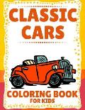 Classic Cars Coloring Book for Kids: Classic Cars Coloring Book gift idea for Kids and Boys Who Love Classic Cars - Vintage cars coloring book for kid