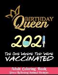 Birthday Queen 2021 The one where they were vaccinated - Adult Coloring Book - Stress Relieving Animal Designs: 8.5*11 - 100 page vintage - 2021 Lover