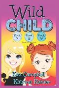 WILD CHILD - Books 7, 8 and 9: Books for Girls 9-12