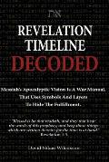Revelation Timeline Decoded - Messiah's apocalyptic vision is a war manual that uses symbols and layers to hide the fulfillment