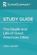 Study Guide: The Death and Life of Great American Cities by Jane Jacobs (SuperSummary)