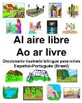 Espa?ol-Portugu?s (Brasil) Al aire libre/Ao ar livre Diccionario ilustrado biling?e para ni?os