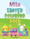 Mila Easter Coloring Book for Kids Ages 3-6: Personalized Name Children Coloring Book Complements Perfectly with Easter Basket