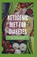 Ketogenic Diet for Diabetes: The A-Z Guide for Ketogenic Diet for Diabetes