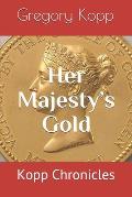 Her Majesty's Gold: Kopp Chronicles