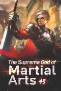 The Supreme God of Martial Arts 43: The Immortal Transforming Realm