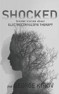 Shocked: Insider stories about electroconvulsive therapy