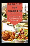 Dash Diet for Diabetes: A complete dash diet beginners meal plan guide for diabetes