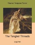 The Tangled Threads: Large Print