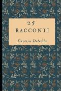 25 racconti: Appassionati storie del Premio Nobel Grazia Deledda + Piccola Biografia