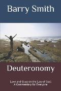 Deuteronomy: Love and Grace in the Law of God: A Commentary for Everyone