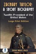 Zachary Taylor: A Short Biography: Twelfth President of the United States