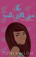 The Trouble With Love: Faith & Fortune 1