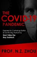 The COVID-19 Pandemic: Exposed to Confusing Optics & Conflicting Narratives, Don't Miss the Key Subtext!