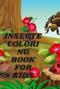 Insecte Coloring Book for Kids: INSECTE COLORING BOOK It contains 30 pages with a size of 6/9, that helps your child recognize the types of insects an