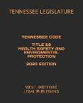 Tennessee Code Title 68 Health Safety and Enviromental Protection 2020 Edition: West Hartford Legal Publishing