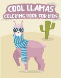 Cool Llamas Coloring Book: A Collection Of 20 Amazing and Beautiful Llamas and Alpacas High Quality Designs Coloring Book For Kids