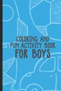 Coloring And Fun Activity Book For Boys: Boredom Buster For Kids, Draw and Write Paper, Fun Workbook with Coloring Pages and Puzzles