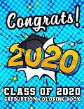 Congrats! Class of 2020 Graduation Coloring Book: A Graduation Gift For High School Students And College Grads