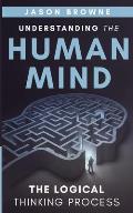 Understanding the Human Mind: The Logical Thinking Process