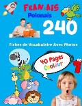 Fran?ais Polonais 240 Fiches de Vocabulaire Avec Photos - 40 Pages Couleur: Flashcards ?ducatifs bilingues pour les enfants - CP CE1 CE2