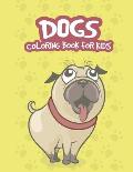 Dogs Coloring Book: A Collection Of Amazing, Cute Dogs and Funny Dogs High Quality Designs Coloring Book For Kids