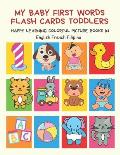 My Baby First Words Flash Cards Toddlers Happy Learning Colorful Picture Books in English French Filipino: Reading sight words flashcards animals, col