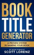 Book Title Generator: A Proven System in Naming Your Book